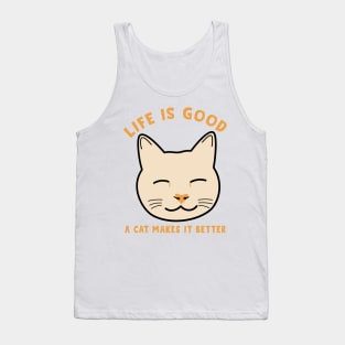 Life is good a cat makes it better Tank Top